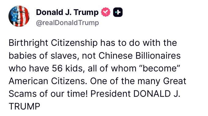 川普就出生公民权问题发表声明："出生公民权是为了奴隶的后代而设，而不是为了那些生了56个孩子、让他们全部'变成'美国公民的中国亿万富翁