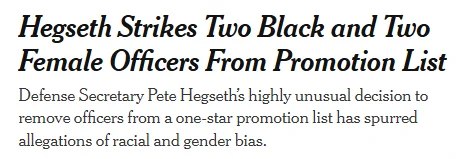 据《纽约时报》报道，国防部长赫格塞斯将四名陆军军官从准将晋升名单中除名，其中两名为黑人、两名为女性，此举引发外界对种族与性别歧视的担忧